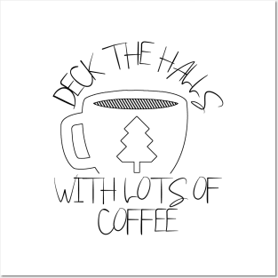 Deck the Halls with Lots of Coffee - Christmas Coffee Lovers Posters and Art